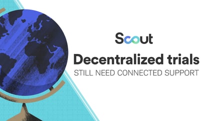 Decentralized trials still need connected support